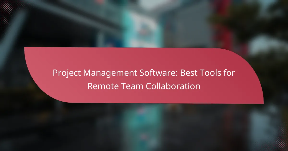 Project Management Software: Best Tools for Remote Team Collaboration