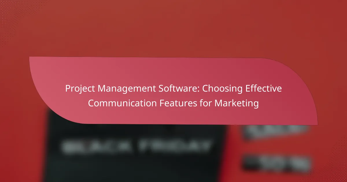 Project Management Software: Choosing Effective Communication Features for Marketing