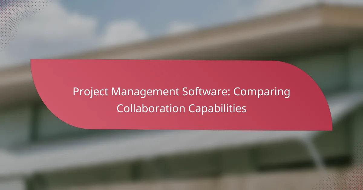 Project Management Software: Comparing Collaboration Capabilities