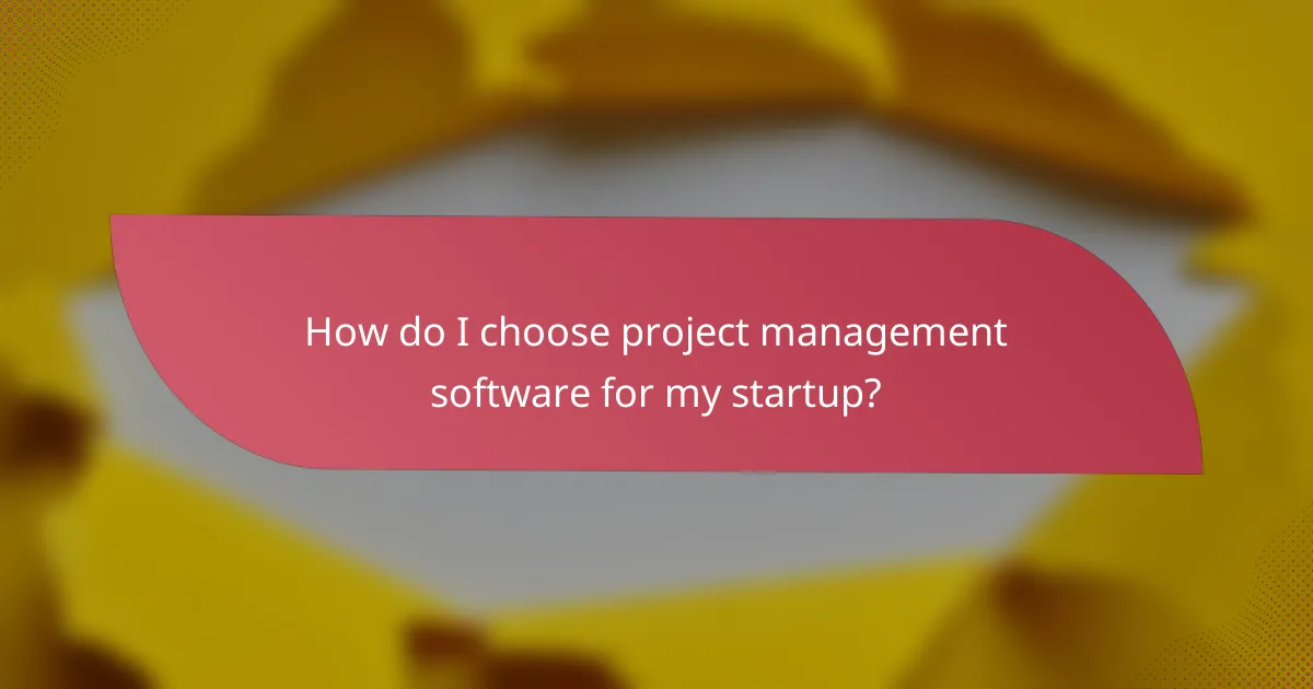 How do I choose project management software for my startup?