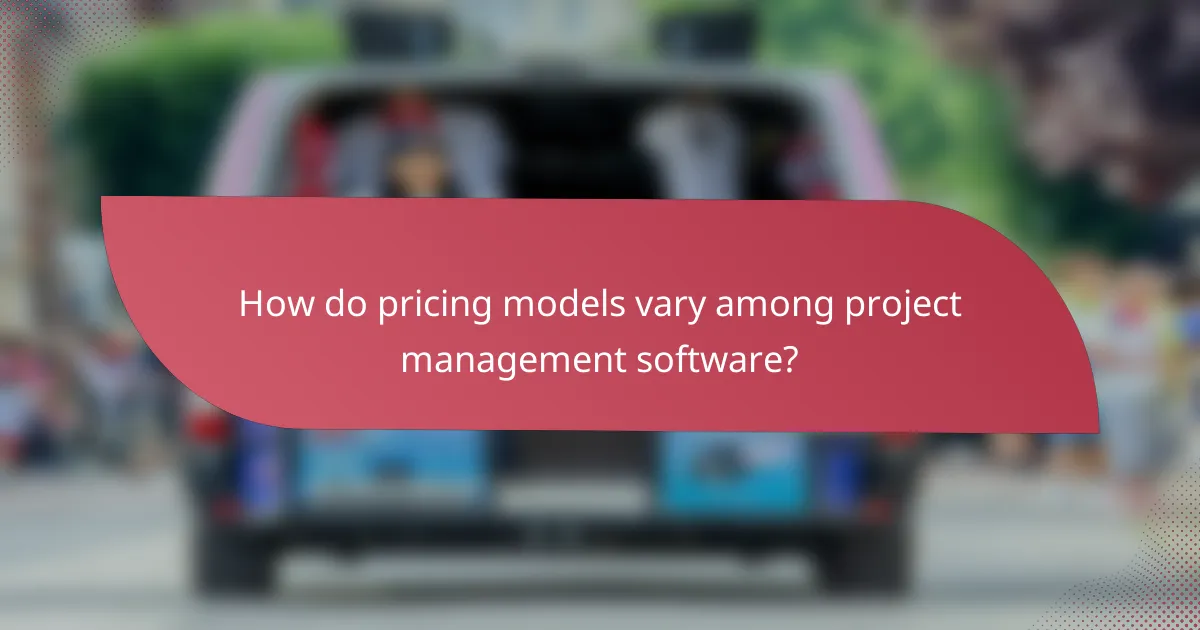 How do pricing models vary among project management software?