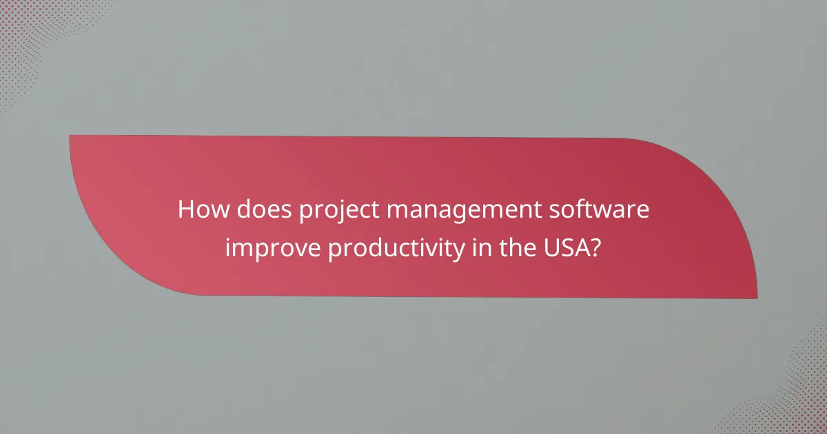 How does project management software improve productivity in the USA?