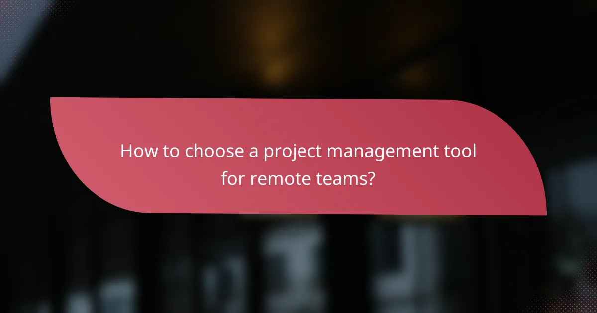 How to choose a project management tool for remote teams?