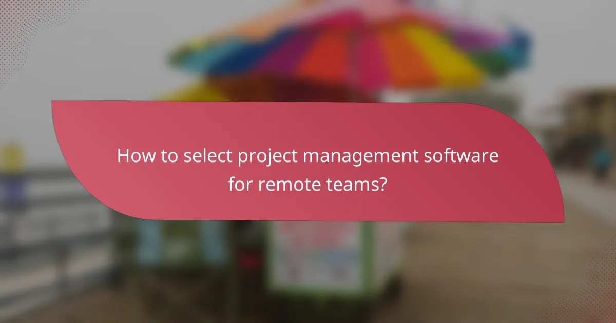 How to select project management software for remote teams?