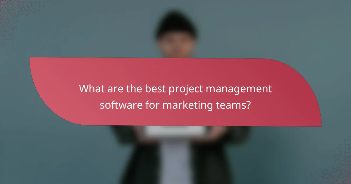 What are the best project management software for marketing teams?