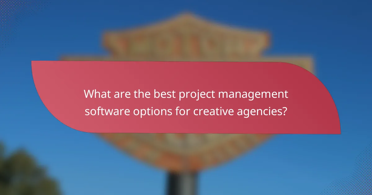 What are the best project management software options for creative agencies?