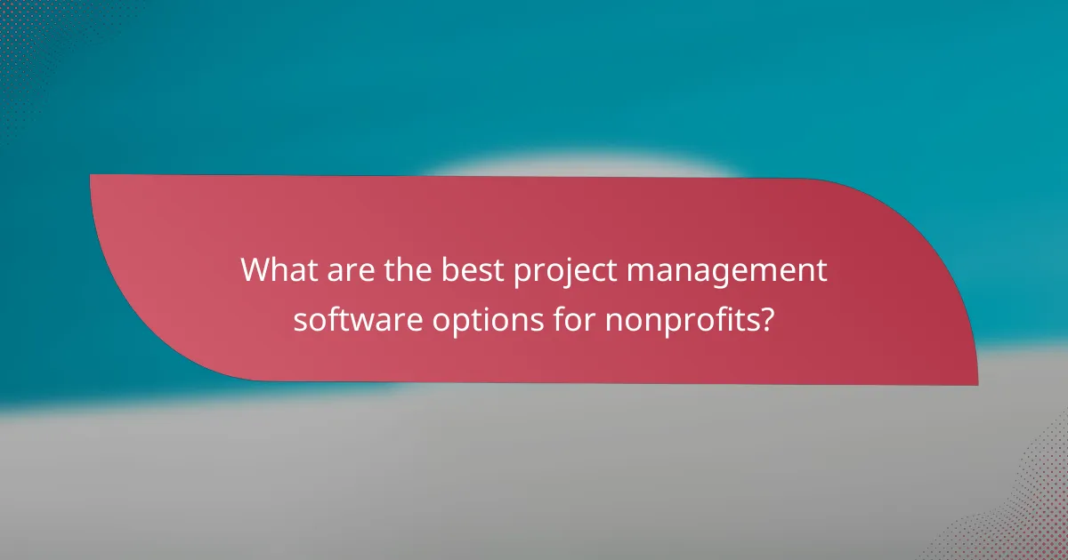 What are the best project management software options for nonprofits?