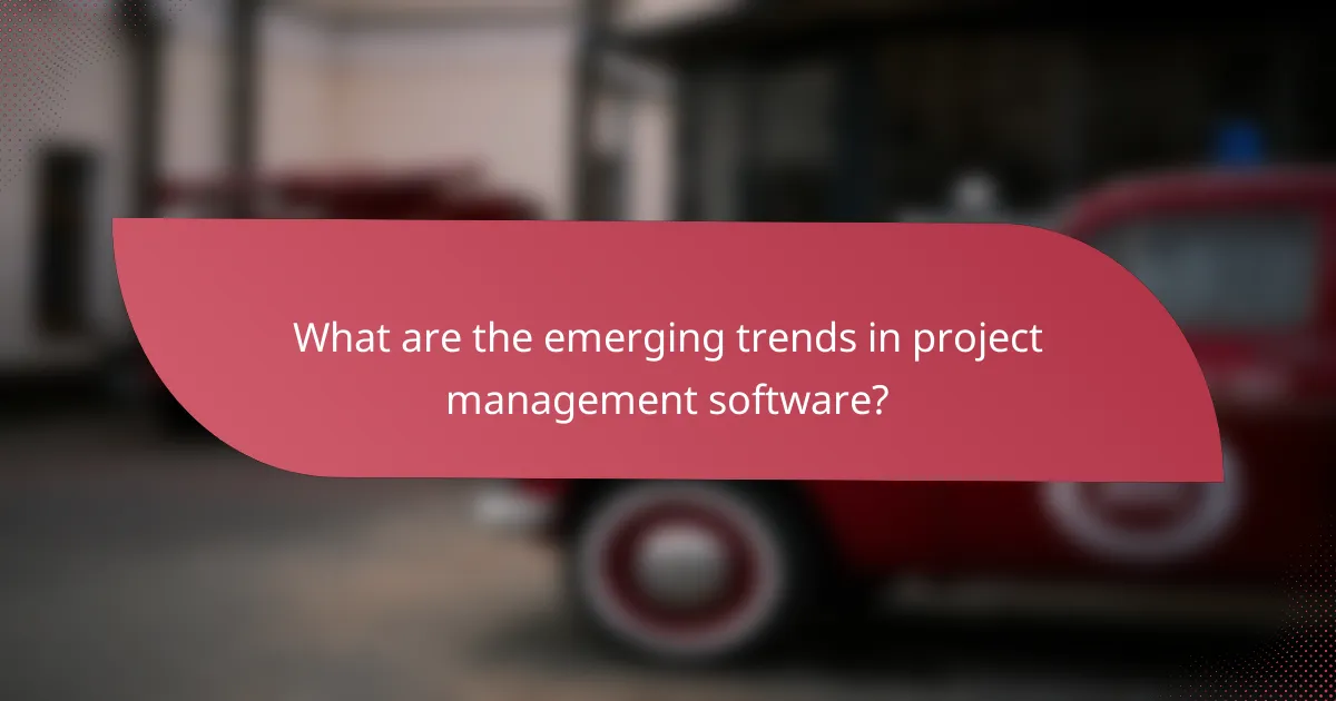 What are the emerging trends in project management software?