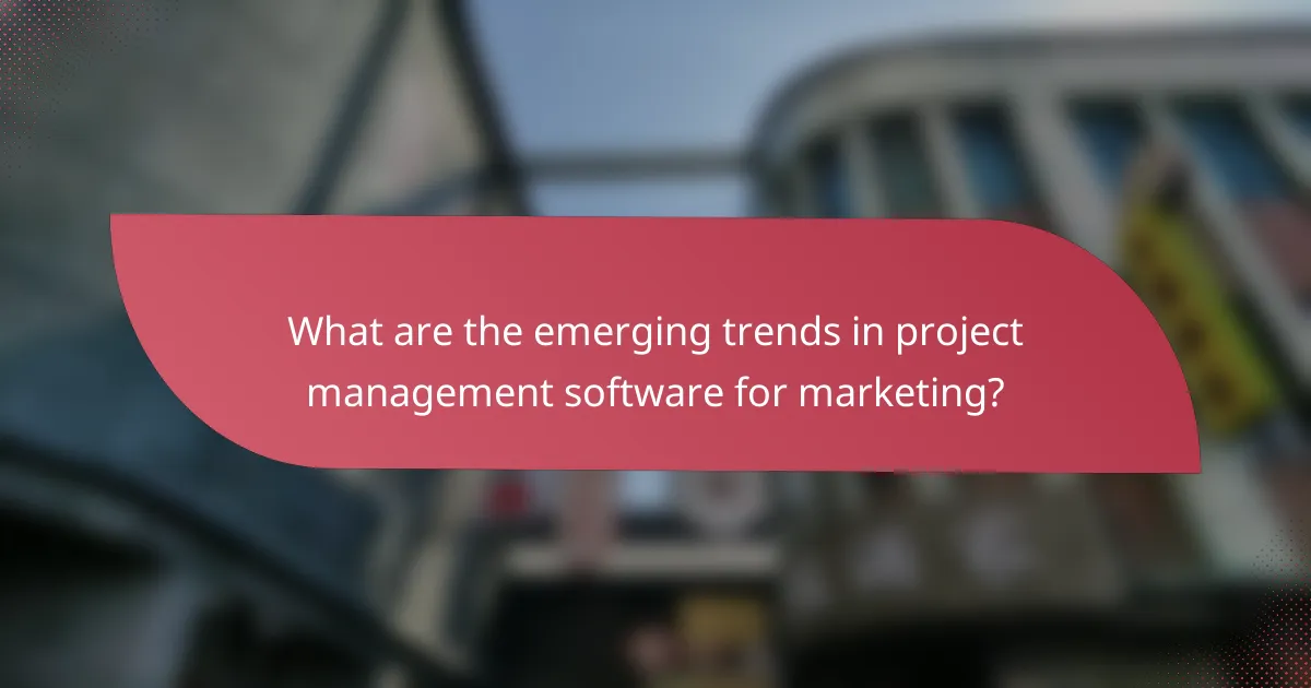 What are the emerging trends in project management software for marketing?