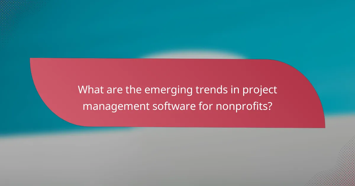 What are the emerging trends in project management software for nonprofits?