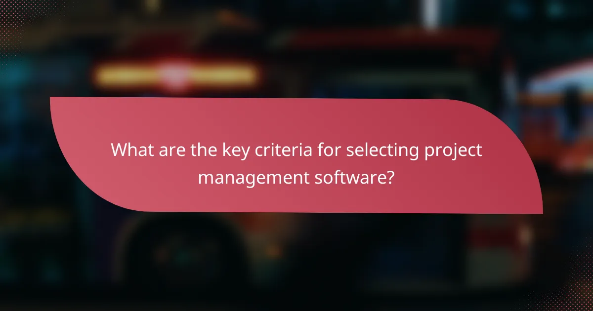 What are the key criteria for selecting project management software?