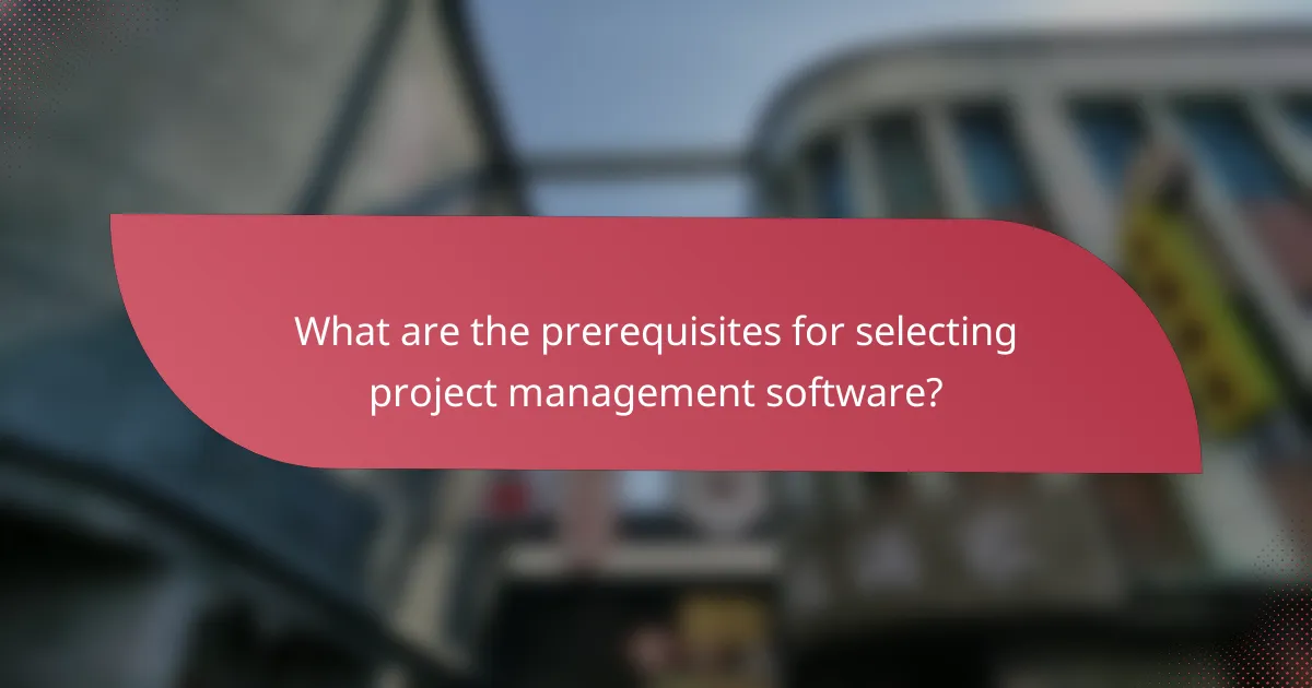 What are the prerequisites for selecting project management software?
