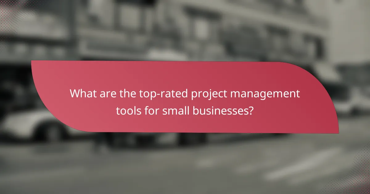 What are the top-rated project management tools for small businesses?